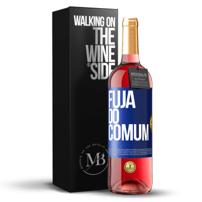 «Fuja do comum» Edição ROSÉ