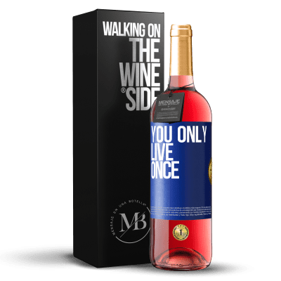 «You only live once» ROSÉ Edition