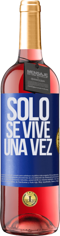 29,95 € | Vino Rosado Edición ROSÉ Solo se vive una vez Etiqueta Azul. Etiqueta personalizable Vino joven Cosecha 2023 Tempranillo