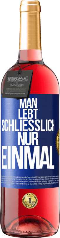 29,95 € Kostenloser Versand | Roséwein ROSÉ Ausgabe Man lebt schließlich nur einmal Blaue Markierung. Anpassbares Etikett Junger Wein Ernte 2025 Tempranillo