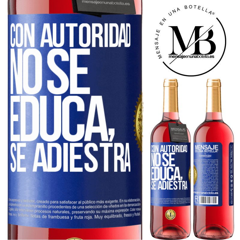 29,95 € Envío gratis | Vino Rosado Edición ROSÉ Con autoridad no se educa, se adiestra Etiqueta Azul. Etiqueta personalizable Vino joven Cosecha 2023 Tempranillo