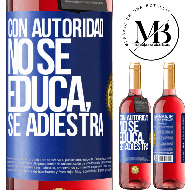 29,95 € Envío gratis | Vino Rosado Edición ROSÉ Con autoridad no se educa, se adiestra Etiqueta Azul. Etiqueta personalizable Vino joven Cosecha 2025 Tempranillo