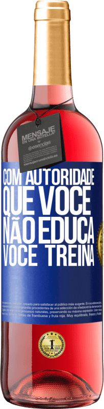 29,95 € | Vinho rosé Edição ROSÉ Com autoridade que você não educa, você treina Etiqueta Azul. Etiqueta personalizável Vinho jovem Colheita 2024 Tempranillo