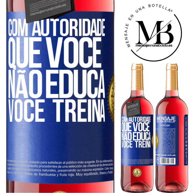 29,95 € Envio grátis | Vinho rosé Edição ROSÉ Com autoridade que você não educa, você treina Etiqueta Azul. Etiqueta personalizável Vinho jovem Colheita 2023 Tempranillo