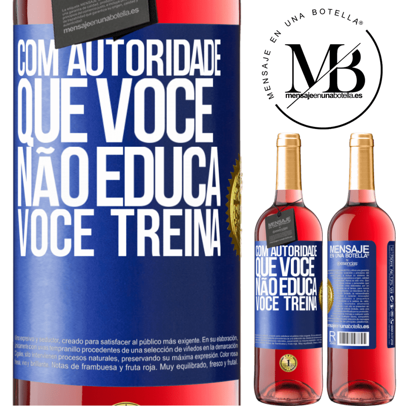 29,95 € Envio grátis | Vinho rosé Edição ROSÉ Com autoridade que você não educa, você treina Etiqueta Azul. Etiqueta personalizável Vinho jovem Colheita 2025 Tempranillo
