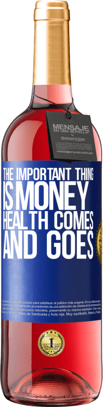 «重要なことはお金です、健康は行き来します» ROSÉエディション