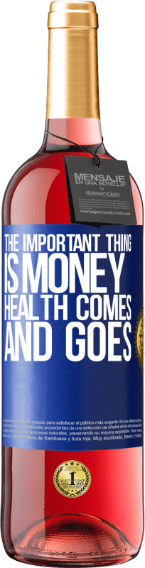 29,95 € Free Shipping | Rosé Wine ROSÉ Edition The important thing is money, health comes and goes Blue Label. Customizable label Young wine Harvest 2025 Tempranillo