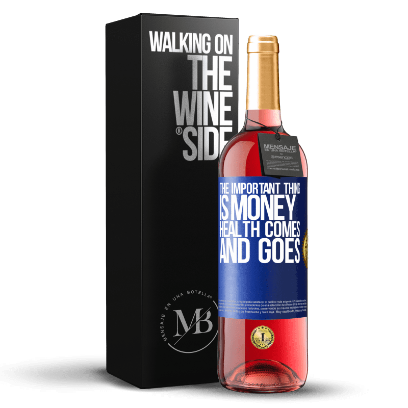 29,95 € Free Shipping | Rosé Wine ROSÉ Edition The important thing is money, health comes and goes Blue Label. Customizable label Young wine Harvest 2024 Tempranillo