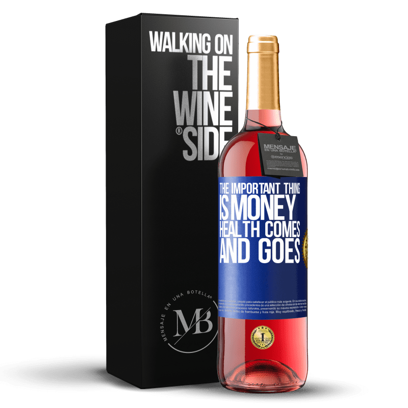 29,95 € Free Shipping | Rosé Wine ROSÉ Edition The important thing is money, health comes and goes Blue Label. Customizable label Young wine Harvest 2025 Tempranillo