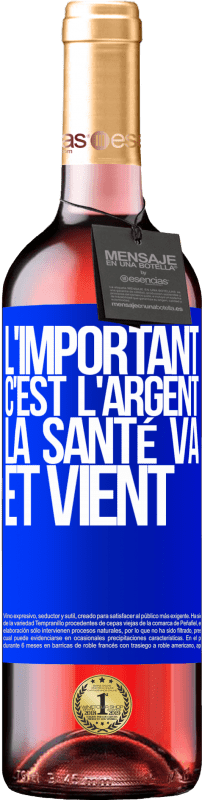 «L'important, c'est l'argent, la santé va et vient» Édition ROSÉ