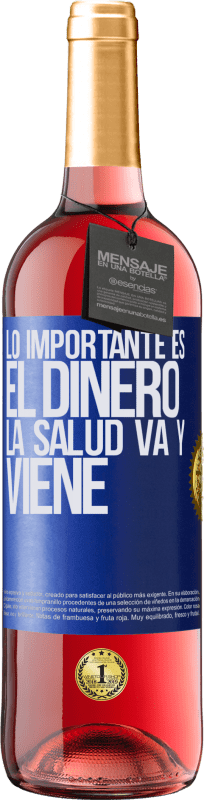 29,95 € | Vino Rosado Edición ROSÉ Lo importante es el dinero, la salud va y viene Etiqueta Azul. Etiqueta personalizable Vino joven Cosecha 2023 Tempranillo
