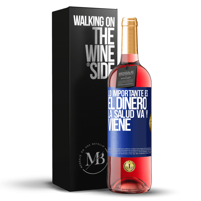 29,95 € Envío gratis | Vino Rosado Edición ROSÉ Lo importante es el dinero, la salud va y viene Etiqueta Azul. Etiqueta personalizable Vino joven Cosecha 2024 Tempranillo