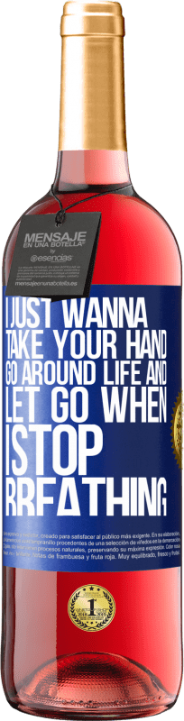 24,95 € Free Shipping | Rosé Wine ROSÉ Edition I just wanna take your hand, go around life and let go when I stop breathing Blue Label. Customizable label Young wine Harvest 2021 Tempranillo