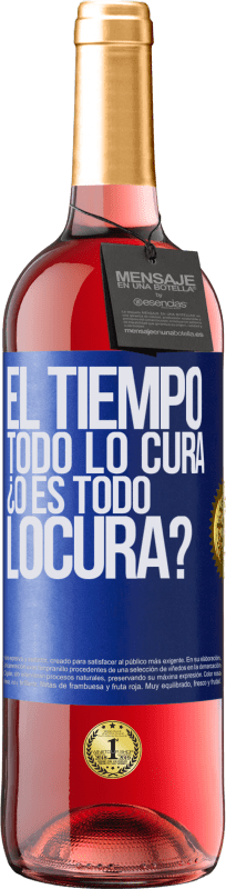 29,95 € | Vino Rosado Edición ROSÉ El tiempo todo lo cura, ¿o es todo locura? Etiqueta Azul. Etiqueta personalizable Vino joven Cosecha 2024 Tempranillo