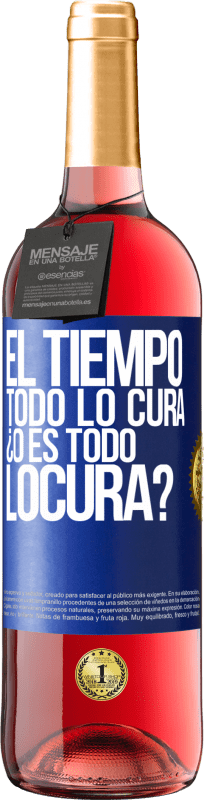 29,95 € | Vinho rosé Edição ROSÉ El tiempo todo lo cura, ¿o es todo locura? Etiqueta Azul. Etiqueta personalizável Vinho jovem Colheita 2024 Tempranillo