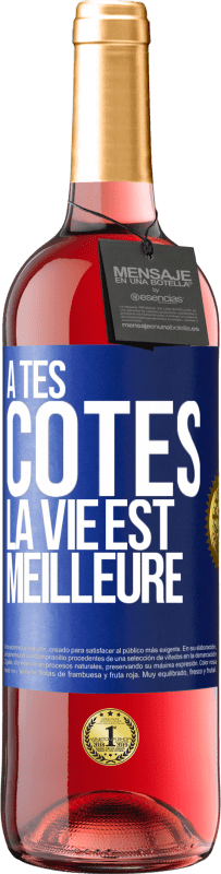 29,95 € | Vin rosé Édition ROSÉ À tes côtés la vie est meilleure Étiquette Bleue. Étiquette personnalisable Vin jeune Récolte 2024 Tempranillo