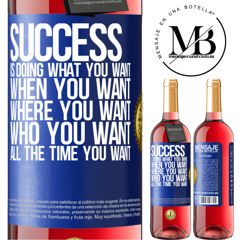 29,95 € Free Shipping | Rosé Wine ROSÉ Edition Success is doing what you want, when you want, where you want, who you want, all the time you want Blue Label. Customizable label Young wine Harvest 2022 Tempranillo