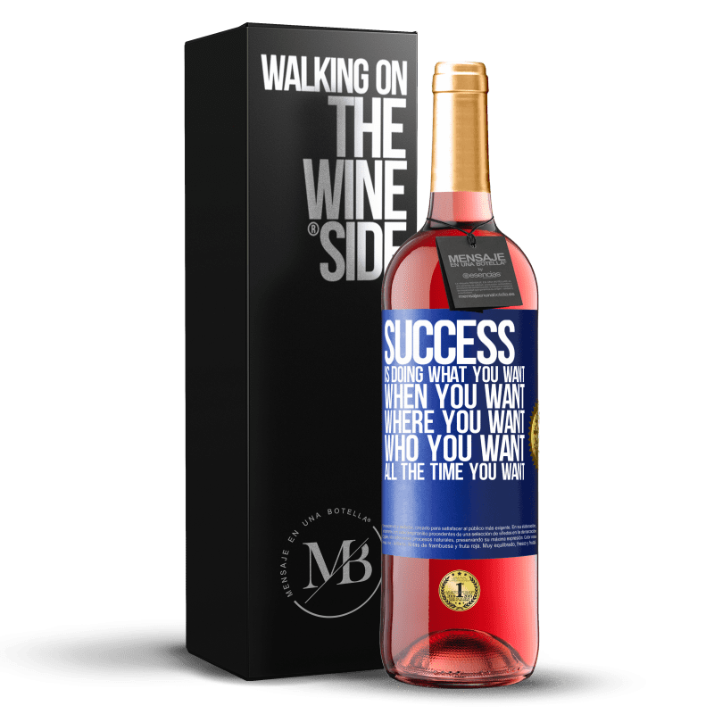 24,95 € Free Shipping | Rosé Wine ROSÉ Edition Success is doing what you want, when you want, where you want, who you want, all the time you want Blue Label. Customizable label Young wine Harvest 2021 Tempranillo