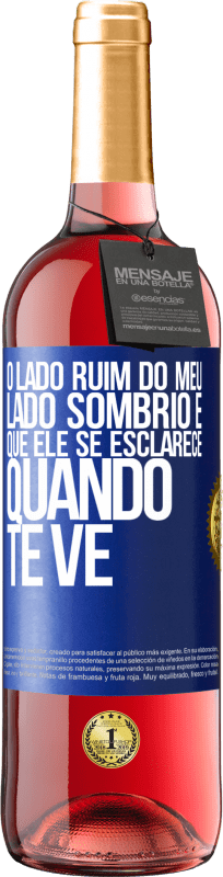 29,95 € | Vinho rosé Edição ROSÉ O lado ruim do meu lado sombrio é que ele se esclarece quando te vê Etiqueta Azul. Etiqueta personalizável Vinho jovem Colheita 2024 Tempranillo