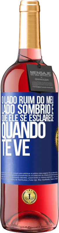 29,95 € Envio grátis | Vinho rosé Edição ROSÉ O lado ruim do meu lado sombrio é que ele se esclarece quando te vê Etiqueta Azul. Etiqueta personalizável Vinho jovem Colheita 2025 Tempranillo