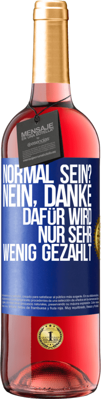 Kostenloser Versand | Roséwein ROSÉ Ausgabe Normal sein? Nein, danke. Dafür wird nur sehr wenig gezahlt Blaue Markierung. Anpassbares Etikett Junger Wein Ernte 2023 Tempranillo