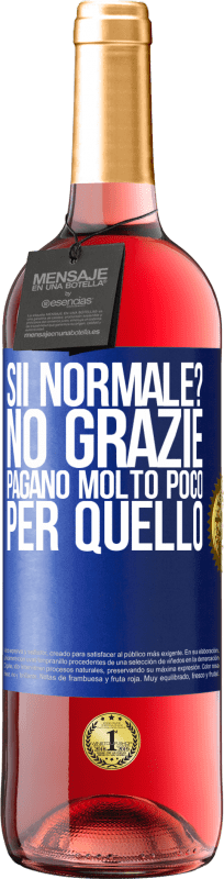 «sii normale? No grazie Pagano molto poco per quello» Edizione ROSÉ