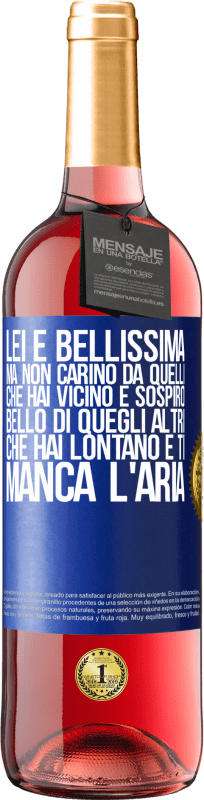 29,95 € | Vino rosato Edizione ROSÉ Lei è bellissima Ma non carino da quelli che hai vicino e sospiro. Bello di quegli altri, che hai lontano e ti manca l'aria Etichetta Blu. Etichetta personalizzabile Vino giovane Raccogliere 2025 Tempranillo