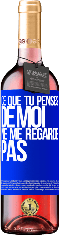 29,95 € | Vin rosé Édition ROSÉ Ce que tu penses de moi ne me regarde pas Étiquette Bleue. Étiquette personnalisable Vin jeune Récolte 2024 Tempranillo