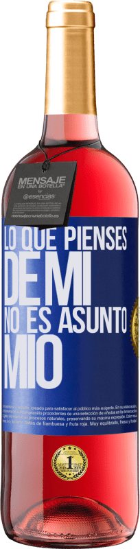 «Lo que pienses de mí no es asunto mío» Edición ROSÉ