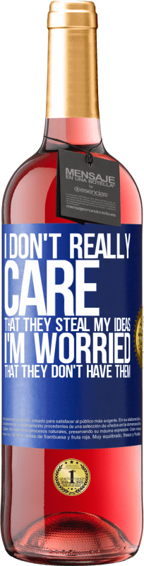 29,95 € | 桃红葡萄酒 ROSÉ版 我真的不在乎他们偷我的想法，我担心他们没有他们的想法 蓝色标签. 可自定义的标签 青年酒 收成 2025 Tempranillo