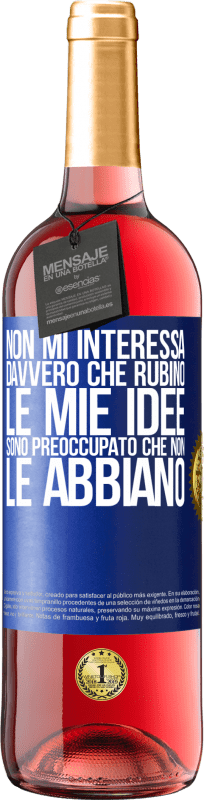 29,95 € | Vino rosato Edizione ROSÉ Non mi interessa davvero che rubino le mie idee, sono preoccupato che non le abbiano Etichetta Blu. Etichetta personalizzabile Vino giovane Raccogliere 2024 Tempranillo