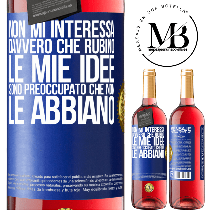 29,95 € Spedizione Gratuita | Vino rosato Edizione ROSÉ Non mi interessa davvero che rubino le mie idee, sono preoccupato che non le abbiano Etichetta Blu. Etichetta personalizzabile Vino giovane Raccogliere 2025 Tempranillo
