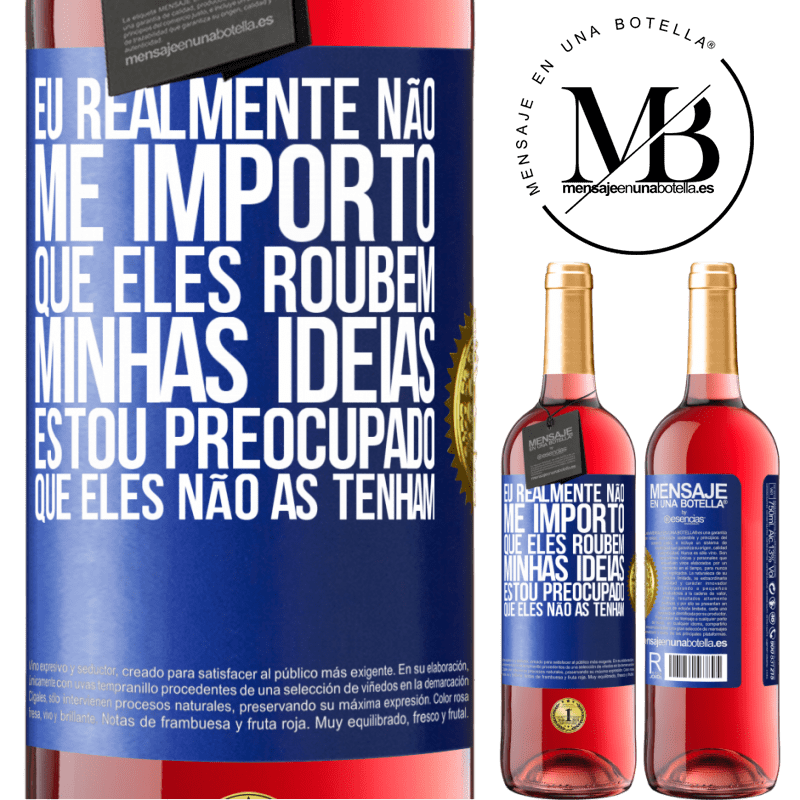 29,95 € Envio grátis | Vinho rosé Edição ROSÉ Eu realmente não me importo que eles roubem minhas idéias, estou preocupado que eles não as tenham Etiqueta Azul. Etiqueta personalizável Vinho jovem Colheita 2023 Tempranillo