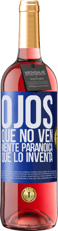 29,95 € Envío gratis | Vino Rosado Edición ROSÉ Ojos que no ven, mente paranoica que lo inventa Etiqueta Azul. Etiqueta personalizable Vino joven Cosecha 2023 Tempranillo
