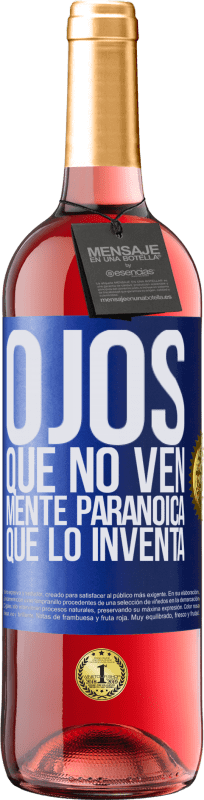 «Ojos que no ven, mente paranoica que lo inventa» Edición ROSÉ