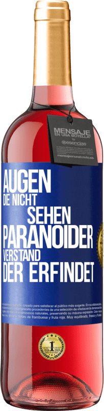 29,95 € | Roséwein ROSÉ Ausgabe Augen die nicht sehen, paranoider Verstand, der erfindet Blaue Markierung. Anpassbares Etikett Junger Wein Ernte 2024 Tempranillo