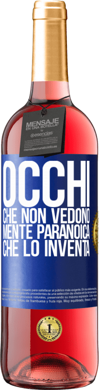 29,95 € Spedizione Gratuita | Vino rosato Edizione ROSÉ Occhi che non vedono, mente paranoica che lo inventa Etichetta Blu. Etichetta personalizzabile Vino giovane Raccogliere 2025 Tempranillo