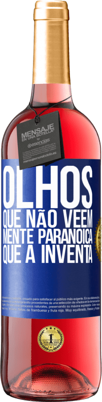 «Olhos que não vêem, mente paranóica que a inventa» Edição ROSÉ
