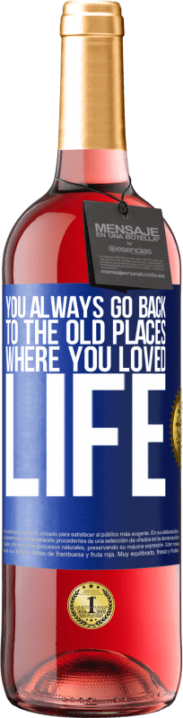 29,95 € | Rosé Wine ROSÉ Edition You always go back to the old places where you loved life Blue Label. Customizable label Young wine Harvest 2024 Tempranillo