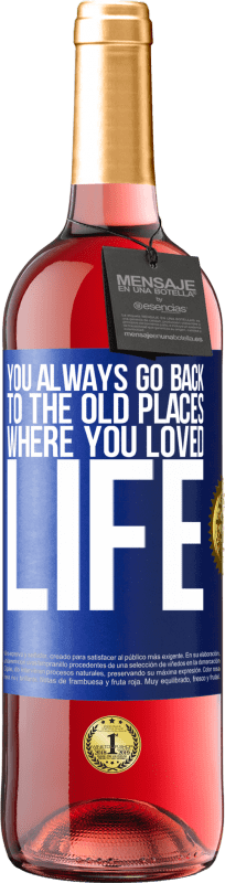 29,95 € Free Shipping | Rosé Wine ROSÉ Edition You always go back to the old places where you loved life Blue Label. Customizable label Young wine Harvest 2025 Tempranillo