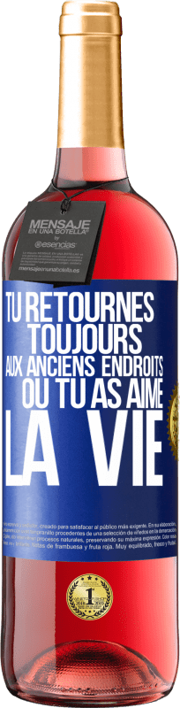 29,95 € Envoi gratuit | Vin rosé Édition ROSÉ Tu retournes toujours aux anciens endroits où tu as aimé la vie Étiquette Bleue. Étiquette personnalisable Vin jeune Récolte 2024 Tempranillo