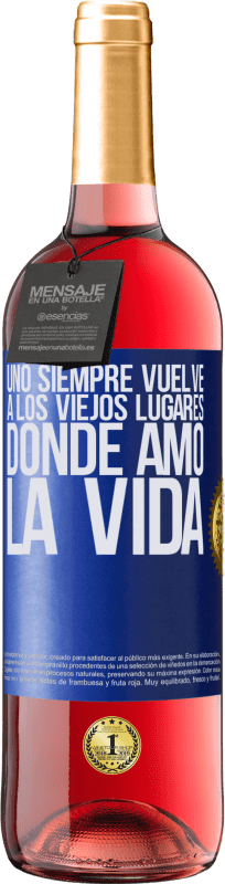 29,95 € | Vino Rosado Edición ROSÉ Uno siempre vuelve a los viejos lugares donde amó la vida Etiqueta Azul. Etiqueta personalizable Vino joven Cosecha 2023 Tempranillo