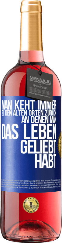 29,95 € Kostenloser Versand | Roséwein ROSÉ Ausgabe Man keht immer zu den alten Orten zurück, an denen man das Leben geliebt habt Blaue Markierung. Anpassbares Etikett Junger Wein Ernte 2025 Tempranillo