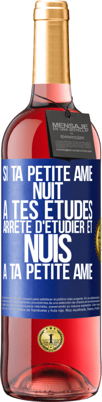 29,95 € | Vin rosé Édition ROSÉ Si ta petite amie nuit à tes études, arrête d'étudier et nuis à ta petite amie Étiquette Bleue. Étiquette personnalisable Vin jeune Récolte 2024 Tempranillo