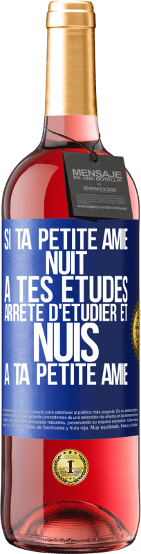29,95 € | Vin rosé Édition ROSÉ Si ta petite amie nuit à tes études, arrête d'étudier et nuis à ta petite amie Étiquette Bleue. Étiquette personnalisable Vin jeune Récolte 2025 Tempranillo