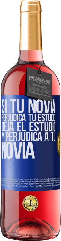 29,95 € | Vino Rosado Edición ROSÉ Si tu novia perjudica tu estudio, deja el estudio y perjudica a tu novia Etiqueta Azul. Etiqueta personalizable Vino joven Cosecha 2024 Tempranillo