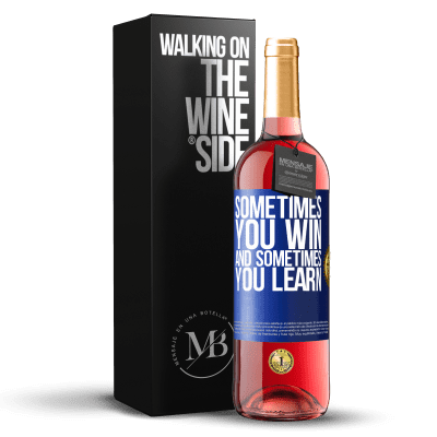 «Sometimes you win, and sometimes you learn» ROSÉ Edition