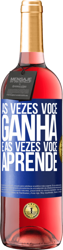 29,95 € | Vinho rosé Edição ROSÉ Às vezes você ganha, e às vezes você aprende Etiqueta Azul. Etiqueta personalizável Vinho jovem Colheita 2024 Tempranillo