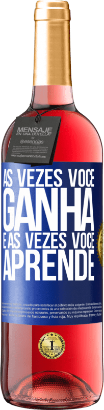 29,95 € | Vinho rosé Edição ROSÉ Às vezes você ganha, e às vezes você aprende Etiqueta Azul. Etiqueta personalizável Vinho jovem Colheita 2025 Tempranillo
