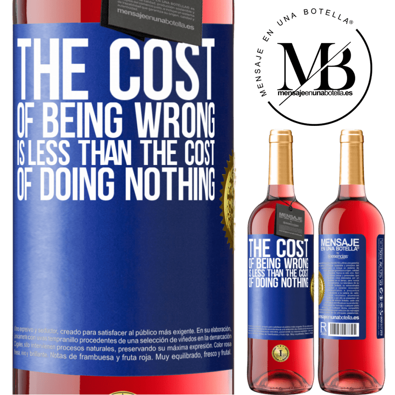 29,95 € Free Shipping | Rosé Wine ROSÉ Edition The cost of being wrong is less than the cost of doing nothing Blue Label. Customizable label Young wine Harvest 2022 Tempranillo
